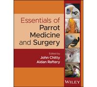 Essentials of Parrot Medicine and Surgery
