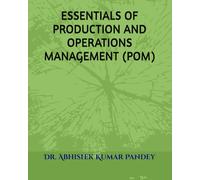 ESSENTIALS OF PRODUCTION AND OPERATIONS MANAGEMENT (POM): 1 (POM Theory and Concepts)
