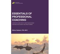 Essentials of Professional Coaching: A Definitive Guide for ICF Competencies-Based Coaching for Students and Practitioners