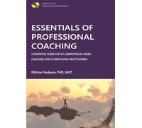 Essentials of Professional Coaching: A Definitive Guide for ICF Competencies-Based Coaching for Students and Practitioners