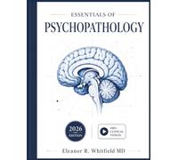 ESSENTIALS OF PSYCHOPATHOLOGY: A Practical Guide to DSM-5-TR Mental Disorders, Abnormal Psychology Concepts, Etiology, and Evidence-Based Treatment for Clinical Psychology and Counselling Students