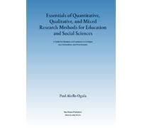 Essentials of Quantitative, Qualitative, and Mixed Research Methods for Education and Social Sciences: A Guide for Students and Lecturers in Colleges and Universities, and Practitioners