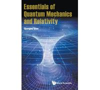 Essentials Of Quantum Mechanics And Relativity