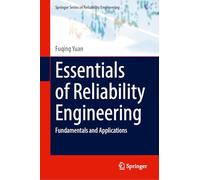 Essentials of Reliability Engineering: Fundamentals and Applications (Springer Series in Reliability Engineering)
