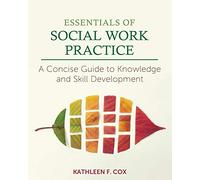 Essentials of Social Work Practice: A Concise Guide to Knowledge and Skill Development