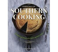 Essentials of Southern Cooking: Techniques And Flavors Of A Classic American Cuisine, First Edition