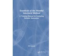 Essentials of the Mindful Interview Method : A Training Manual for Gathering Reliable Statements