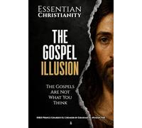 Essentian Chistianity: The Gospel Illusion