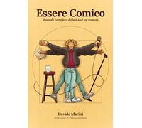 Essere Comico: Manuale completo della stand-up comedy: 1 (Manuali di comicità)