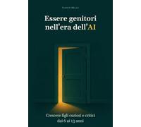Essere genitori nell'era dell'AI: Crescere figli curiosi e critici dai 6 ai 13 anni
