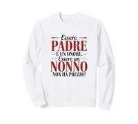 Essere Padre e Nonno Non Ha Prezzo Sweatshirt