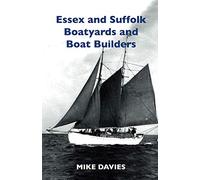 Essex and Suffolk Boatyards and Boat Builders