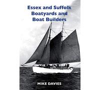 Essex and Suffolk Boatyards and Boat Builders (First)
