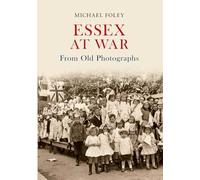 Essex at War From Old Photographs