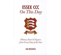 Essex CCC On This Day: History, Facts & Figures from Every Day of the Year