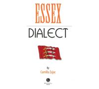 Essex Dialect : A Selection of Words and Anecdotes from Around Essex