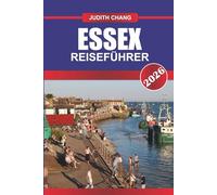 ESSEX REISEFÜHRER 2026: Erkunden Sie Badeorte, historische Dörfer und Landwanderungen in Südostengland