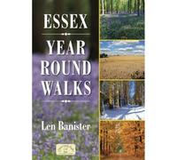 Essex Year Round Walks: 20 Circular Walking Routes for Spring, Summer, Autumn & Winter
