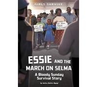 Essie and the March on Selma: A Bloody Sunday Survival Story (Girls Survive)