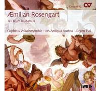 Essl/Orpheus Vokalensemble/Ars Antiqua Austria/+ - Aemilian Rosengart: Te Deum laudamus - Sacred Choir Works