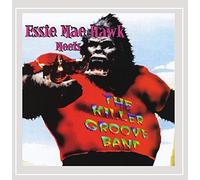 Essra Mohawk - Essie Mae Hawk Meets the Killer Groove Band