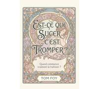 Est-ce que sucer c'est tromper ?: Quand commence vraiment la trahison ?