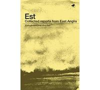 Est: Collected Reports from East Anglia