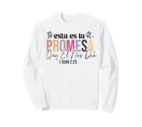 Esta es la promesa que él nos dio: la vida eterna. Sweatshirt