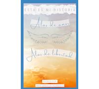 ESTA ES MI HISTORIA: Alas de amor, alas de libertad