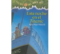 Esta noche en el Titanic / Tonight on the Titanic (La Casa Del Arbol / Magic Tree House, 17)