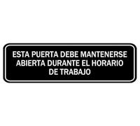 Esta Puerta Debe Mantenerse Abierta Durante El Horario De Trabajo Acrylic Sign For Office Door Wall Home And Business, Easy To Mount Informative Plastic Sign With Symbols 10" X 3"