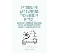 Established and Emerging Technologies in TESOL : Navigating trends in Generative AI, Virtual Reality and Technology-enhanced Learning