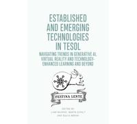 Established and Emerging Technologies in TESOL: Navigating trends in Generative AI, Virtual Reality and Technology-enhanced Learning (Edinburgh Textbooks in TESOL)