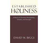 Established in Holiness: A Book on Christian Discipleship, Growth, and Strength