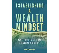 Establishing a Wealth Mindset: Your Guide to lifelong Financial Stability