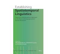 Establishing Spatiotemporal Linguistics: Toward an Interdisciplinary Approach to the History of Language and of Human Movement: 02 (NIHU Studies in the Humanities, 02)