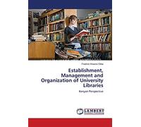 Establishment, Management and Organization of University Libraries: Kenyan Perspective