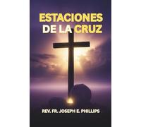 ESTACIONES DE LA CRUZ: Escrituras, meditaciones y oraciones para la Cuaresma y la devoción personal