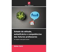 Estado da atitude, autoeficácia e competências dos futuros professores: Em relação à educação inclusiva