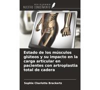 Estado de los músculos glúteos y su impacto en la carga articular en pacientes con artroplastia total de cadera