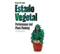 Estado Vegetal : Performance and Plant-Thinking