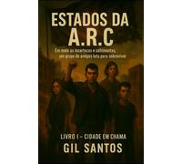 Estados da A.R.C.: Livro I - Cidade em chama