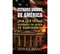 Estados Unidos de América, ¿Por qué Te Has Olvidado de Quién Te Empoderó?
