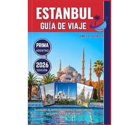 ESTAMBUL GUÍA DE VIAJES DE 2026: Tu compañero de confianza para explorar el mundo, conectarte con la gente y disfrutar de cada viaje