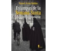 Estampas de la Semana Santa que nunca te enseñaron (el paseo memoria)