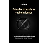 Estancias inspiradoras y sabores locales: Las recetas más populares de anfitriones independientes de todo el mundo