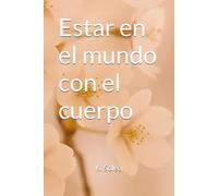 Estar en el mundo con el cuerpo