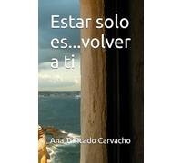 Estar solo es...volver a ti