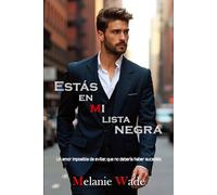 Estás en mi lista negra: Un amor que no debería haber sucedido, pero que es imposible evitar (Secretos de Manhattan)