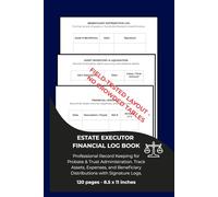 Estate Executor Financial Log Book: Professional Accounting Ledger for Probate & Trust Administration. Record Assets, Expenses, and Beneficiary Distributions. 6x9 Wide-Spaced Rows for Easy Writing.